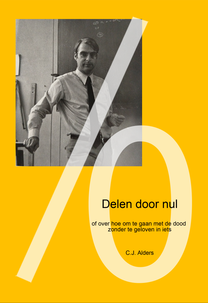 Omslag Delen door nul ... of over hoe om te gaan met de dood zonder te geloven in iets, C.J. Alders. 